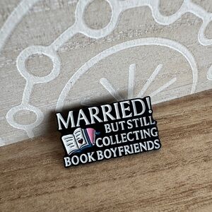 MARRIED but still collecting BOOK BOYFRIENDS enamel pin